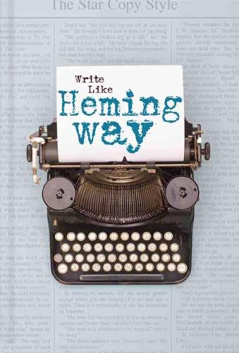 Паперова книга «Write Like Hemingway: Find Your Voice, Discover Your Style Using the 10 Rules That Guided A Nobel Laureate», автор Ед Глісон - фото №1
