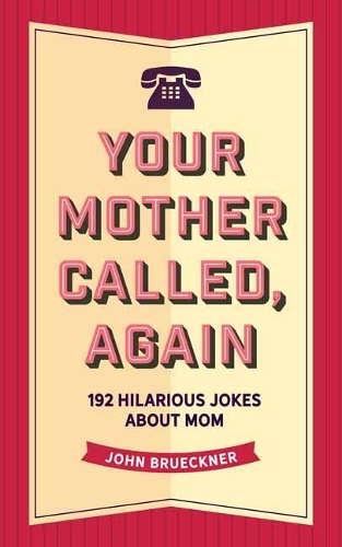 Бумажная книга «Your Mother Called, Again: 160 Quips and Barbs and Jokes from Everyone's Favorite Critic», автор Джон Брюкнер - фото №1