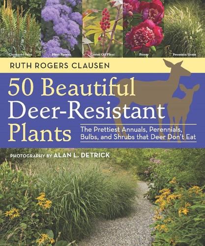 Бумажная книга «50 Beautiful Deer-Resistant Plants: The Prettiest Annuals, Perennials, Bulbs, and Shrubs that Deer Don't Eat», автор Рут Роджерс Клаузен - фото №1