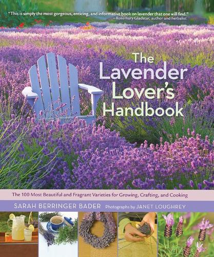 [object Object] «The Lavender Lover's Handbook: The 100 Most Beautiful and Fragrant Varieties for Growing, Crafting, and Cooking», автор Сара Беррінгер Бадер - фото №1