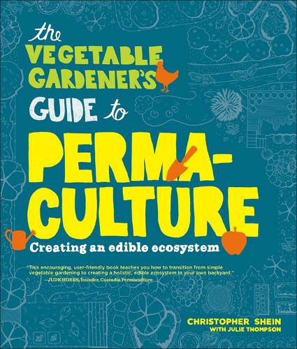 Бумажная книга «The Vegetable Gardener's Guide to Permaculture: Creating an Edible Ecosystem», автор Кристофер Шейн - фото №1