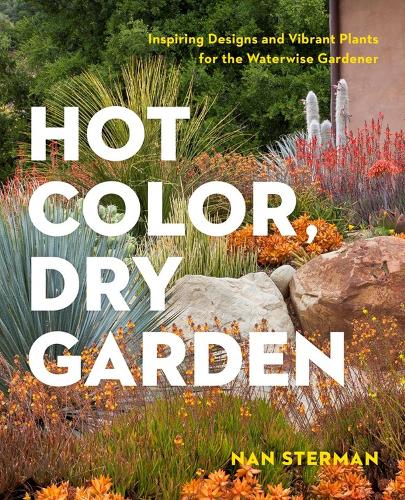 Бумажная книга «Hot Color, Dry Garden: Inspiring Designs and Vibrant Plants for the Waterwise Gardener», автор Нан Стерман - фото №1