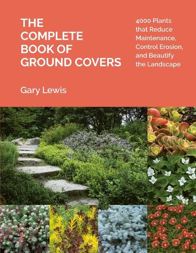 Бумажная книга «The Complete Book of Ground Covers: 4000 Plants that Reduce Maintenance, Control Erosion, and Beautify the Landscape», автор Гэри Льюис - фото №1