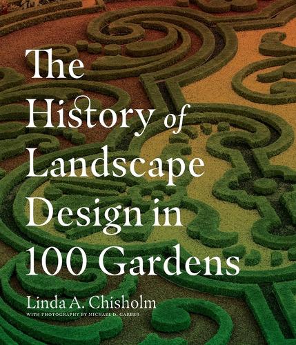 Бумажная книга «The History of Landscape Design in 100 Gardens», автор Линда А. Чисхолм - фото №1