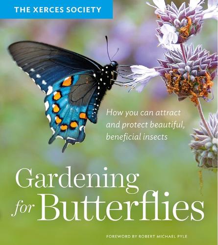 Бумажная книга «Gardening for Butterflies: How You Can Attract and Protect Beautiful, Beneficial Insects», автор Общество "Ксерсес" - фото №1
