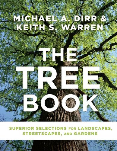 Бумажная книга «The Tree Book: Superior Selections for Landscapes, Streetscapes, and Gardens», авторов Кит С. Уоррен, Майкл А. Дирр - фото №1