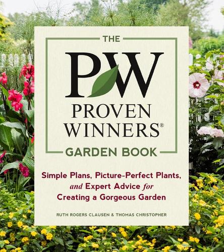 Бумажная книга «The Proven Winners Garden Book: Simple Plans, Picture-Perfect Plants, and Expert Advice for Creating a Gorgeous Garden», авторов Рут Роджерс Клаузен, Томас Кристофер - фото №1