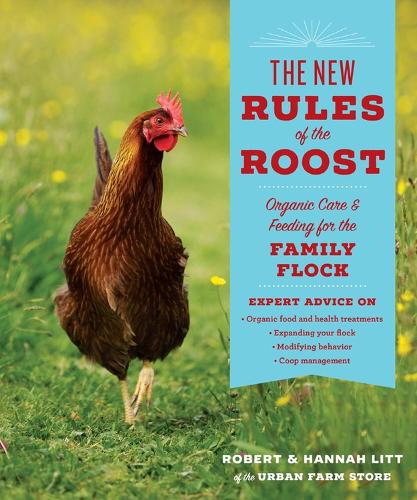 Бумажная книга «The New Rules of the Roost: Organic Care and Feeding for the Family Flock», авторов Ханна Литт, Роберт Литт - фото №1