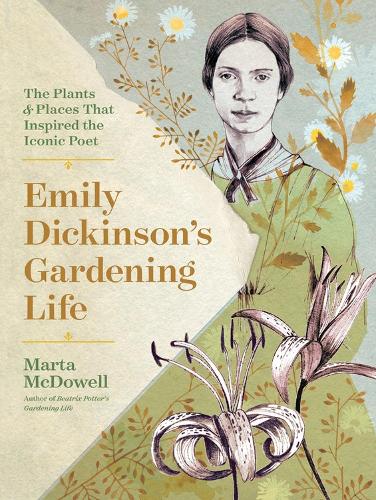 Бумажная книга «Emily Dickinson's Gardening Life: The Plants and Places That Inspired the Iconic Poet», автор Марта Макдауэлл - фото №1
