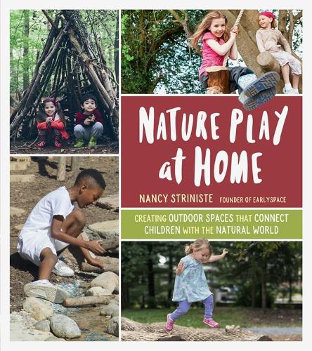 Бумажная книга «Nature Play at Home: Creating Outdoor Spaces that Connect Children with the Natural World», автор Нэнси Стринист - фото №1