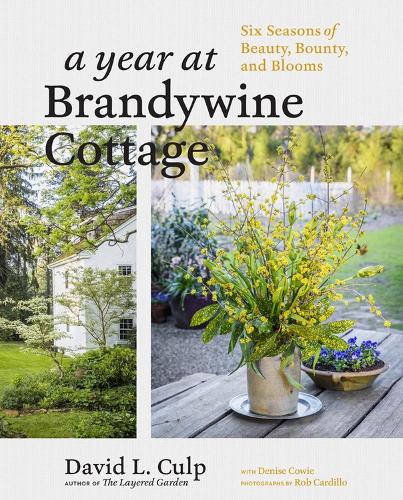Бумажная книга «A Year at Brandywine Cottage: Six Seasons of Beauty, Bounty, and Blooms», авторов Дэвид Л. Калп, Дениз Кови - фото №1