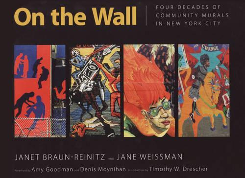 Бумажная книга «On the Wall: Four Decades of Community Murals in New York City», авторов Джейн Вайсман, Джанет Браун-Рейниц - фото №1