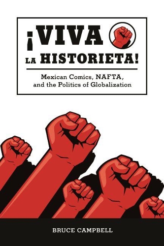 Паперова книга «Viva la historieta: Mexican Comics, NAFTA, and the Politics of Globalization», автор Брюс Кемпбелл - фото №1