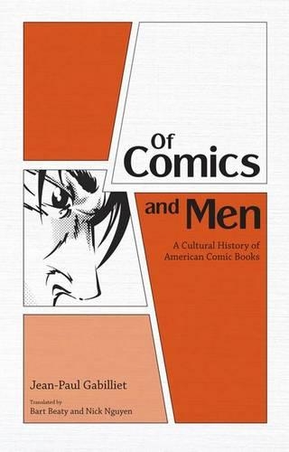 Бумажная книга «Of Comics and Men: A Cultural History of American Comic Books», автор Жан-Поль Габильет - фото №1