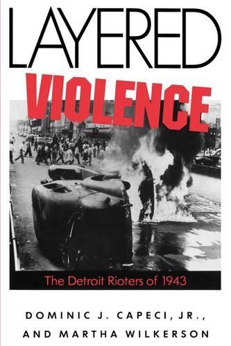 Бумажная книга «Layered  Violence: The Detroit Rioters of 1943», авторов Капеци-мл., Марта Уилкерсон - фото №1