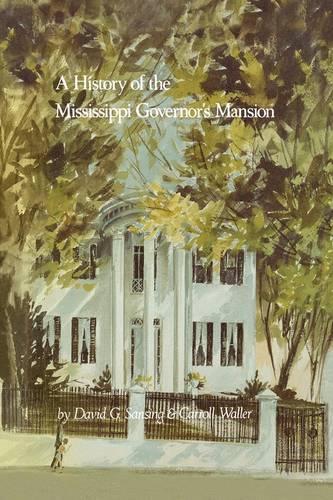 Бумажная книга «A History of the Mississippi Governor's Mansion», авторов Кэррол Уоллер, Дэвид Г. Сансинг - фото №1