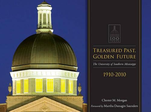 Бумажная книга «Treasured Past, Golden Future: The Centennial History of the University of Southern Mississippi», автор Честер М. Морган - фото №1