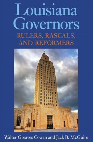 Бумажная книга «Louisiana Governors: Rulers, Rascals, and Reformers», авторов Джек Б. Макгуайр, Уолтер Гривз Коуэн - фото №1