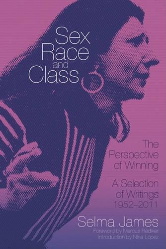 Бумажная книга «Sex, Race And Class - The Perspective Of Winning: A Selection of Writings 1952-2011», автор Сельма Джеймс - фото №1
