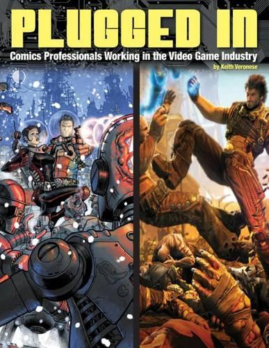 Бумажная книга «Plugged In! Comics Professionals Working in the Video Game Industry», автор Кит Веронезе - фото №1