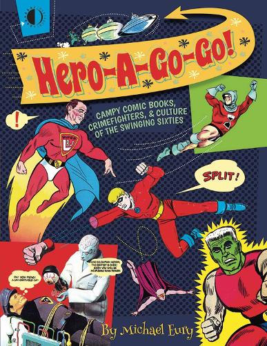 Бумажная книга «Hero-A-Go-Go: Campy Comic Books, Crimefighters, & Culture of the», автор Майкл Эври - фото №1
