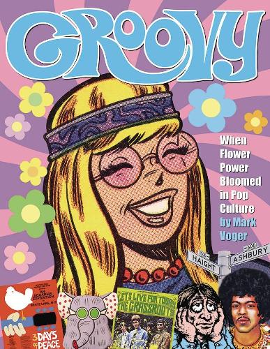 Бумажная книга «Groovy: When Flower Power Bloomed in Pop Culture», автор Марк Фогер - фото №1