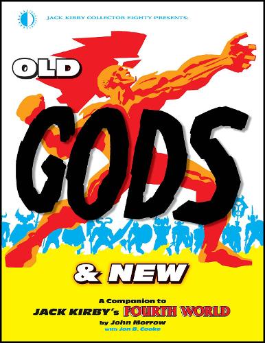 Бумажная книга «Old Gods & New: A Companion To Jack Kirby’s Fourth World», авторов Джон Морроу, Джон Б. Кук - фото №1