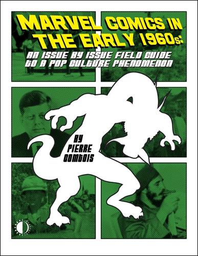 Бумажная книга «Marvel Comics In The Early 1960s: An Issue-By-Issue Field Guide To A Pop Culture Phe», автор Пьер Комтуа - фото №1