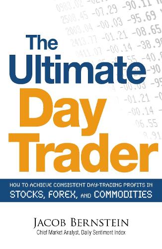 Бумажная книга «The Ultimate Day Trader: How to Achieve Consistent Day Trading Profits in Stocks, Forex, and Commodities», автор Джейкоб Бернштейн - фото №1