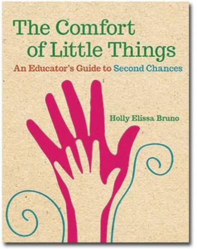 Бумажная книга «The Comfort of Little Things: An Educator's Guide to Second Chances», автор Холли Элисса Бруно - фото №1
