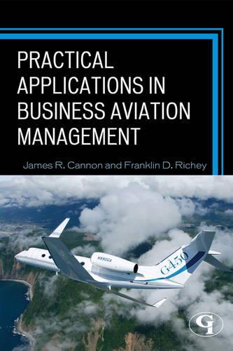 Бумажная книга «Practical Applications in Business Aviation Management», авторов Франклин Д. Ричи, Джеймс Р. Кэннон - фото №1