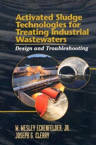 Паперова книга «Activated Sludge Technologies for Treating Industrial Wastewaters: Design and Troubleshooting», авторів Джозеф Клірі, Веслі Екенфельдер - фото №1