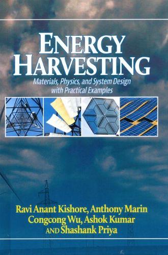 Паперова книга «Energy Harvesting: Materials, Physics and System Design with Practical Examples», авторів Ентоні Марін, Ашок Кумар, Конгконг Ву, Раві Анант Кішор, Шашанк Прія - фото №1