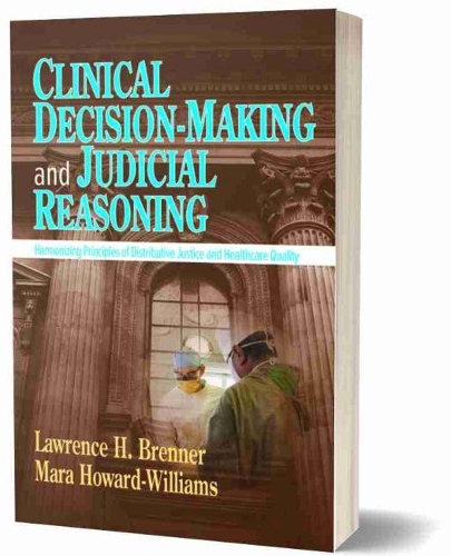 Бумажная книга «Clinical Decision-Making and Judicial Reasoning: Harmonizing Principles of Distributive Justice and Healthcare Quality», авторов Лоуренс Х. Бреннер, Мара Ховард-Уильямс - фото №1