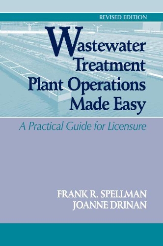 Бумажная книга «Wastewater Treatment Plant Operations Made Easy: A Practical Guide for Licensure», авторов Фрэнк Р. Спеллман, Джоанна Дринан - фото №1