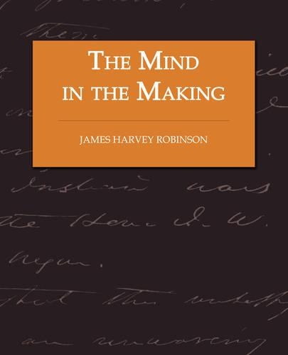 Паперова книга «The Mind in the Making - The Relation of Intelligence to Social Reform», автор Джеймс Гарві Робінсон - фото №1