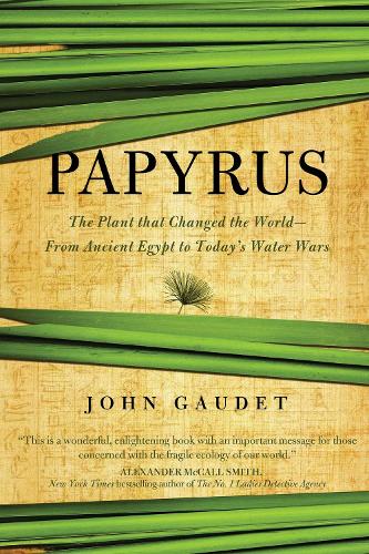 Паперова книга «Papyrus: The Plant that Changed the World: From Ancient Egypt to Today's Water Wars», автор Джон Годе - фото №1