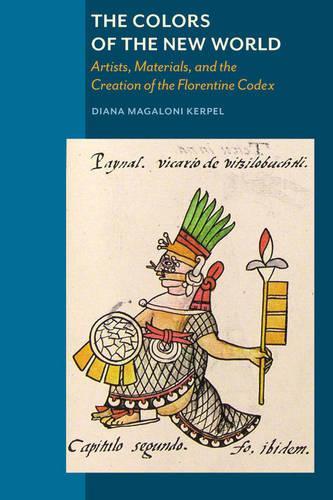 Бумажная книга «The Colors of New World – Artists, Materials, and the Creation of the Florentine Codex», автор Керпель - фото №1
