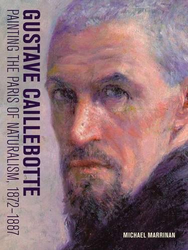 Бумажная книга «Gustave Caillebotte - Painting the Paris of Naturalism, 1872-1887», автор Майкл Марринан - фото №1