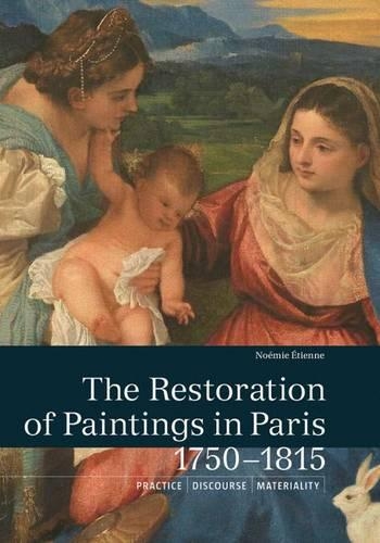 Бумажная книга «The Restoration of Paintings in Paris, 1750-1815», автор Ноэми Этьен - фото №1