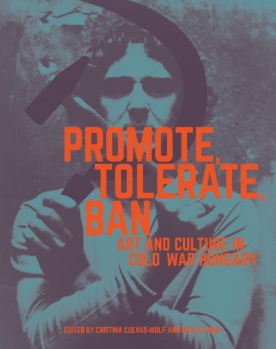 Бумажная книга «Promote, Tolerate, Ban - Culture and Art in Cold War Hungary», авторов Кристина Куэвас-Вольф, Изотта Поджи - фото №1