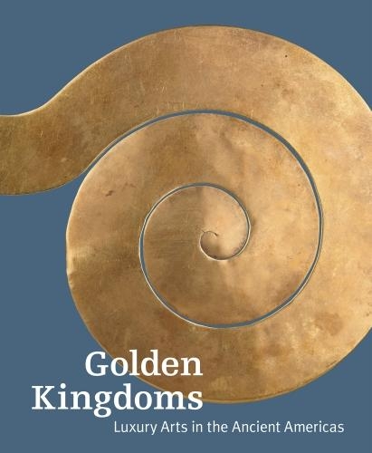 Бумажная книга «Golden Kingdoms - Luxury Arts in the Ancient Americas», автор Тимоти Поттс - фото №1