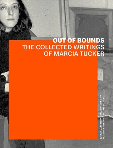 Бумажная книга «Out of Bounds – The Collected Writings of Marcia Tucker», авторов Алисия Ритсон, Иоганна Бертон, Кейт Винер, Лиза Филлипс - фото №1