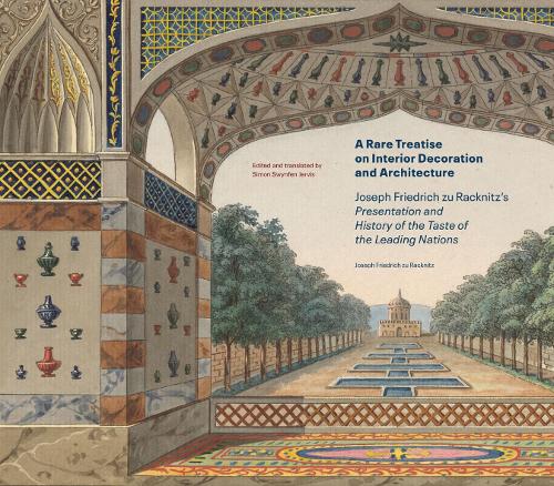 Бумажная книга «A Rare Treatise on Interior Decoration and Architecture - Joseph Friedrich zu Racknitz's Presentation and History of the Taste of the Leadi», авторов Джозеф Фридрих Цу, Саймон Свинфен Джервис - фото №1