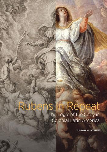 Бумажная книга «Rubens in Repeat - The Logic of the Copy in Colonial Latin America», автор Аарон М. Хайман - фото №1