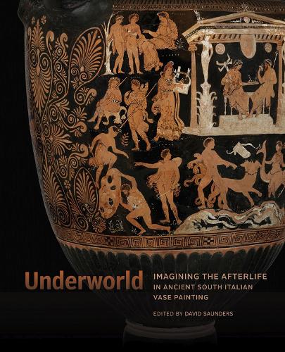 Паперова книга «Underworld - Imagining the Afterlife in Ancient South Italian Vase Painting», автор Девід Сондерс - фото №1