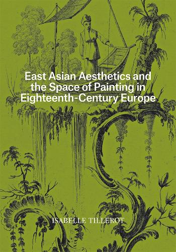 Бумажная книга «East Asian Aesthetics and the Space of Painting in Eighteenth-Century Europe», автор Изабель Тиллеро - фото №1