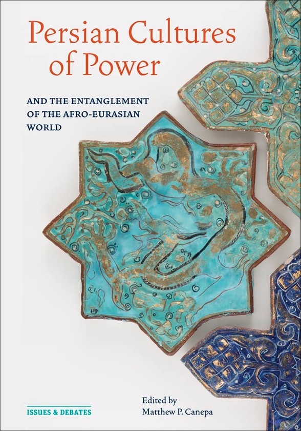 Бумажная книга «Persian Cultures of Power and the Entanglement of the Afro-Eurasian World» - фото №1