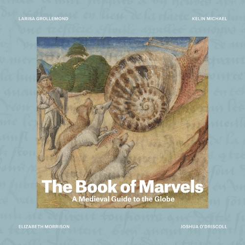 Бумажная книга «The Book of Marvels: A Medieval Guide to the Globe», авторов Элизабет Моррисон, Джошуа О'Дрисколл, Келин Майкл, Лариса Гроллемонд - фото №1