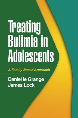 Бумажная книга «Treating Bulimia in Adolescents: A Family-Based Approach», авторов Дэниел Ле Гранж, Джеймс Лок - фото №1